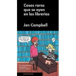 Cosas raras que se oyen en las libreríasAutor: Jen CampbellEditorial: Malpaso