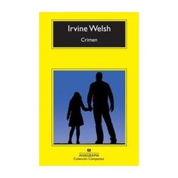CrimenAutor: Irvine WelshEditorial: Anagrama