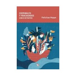 Criminales y fracasadosAutor: Felicitas HoppeEditorial: Pollo blanco