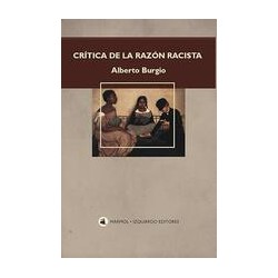 Crítica de la razón racistaAutor: Alberto BurgioEditorial: Marmol izquierdo