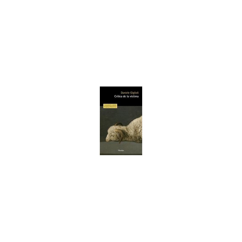 Crítica de la víctimaAutor: Daniele GiglioliEditorial: Herder