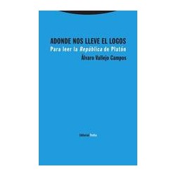 Adonde nos lleve el logosAutor: Álvaro Vallejo CamposEditorial: Trotta