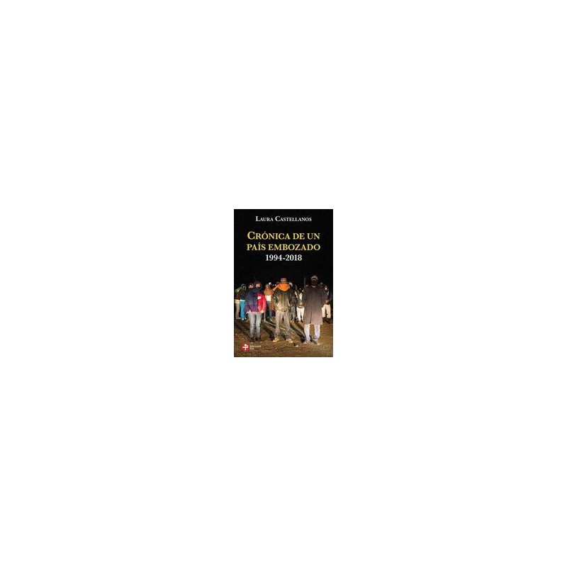Crónica de un país embozadoAutor: Laura CastellanosEditorial: Ediciones EraColección: Ediciones Era: Biblioteca Era