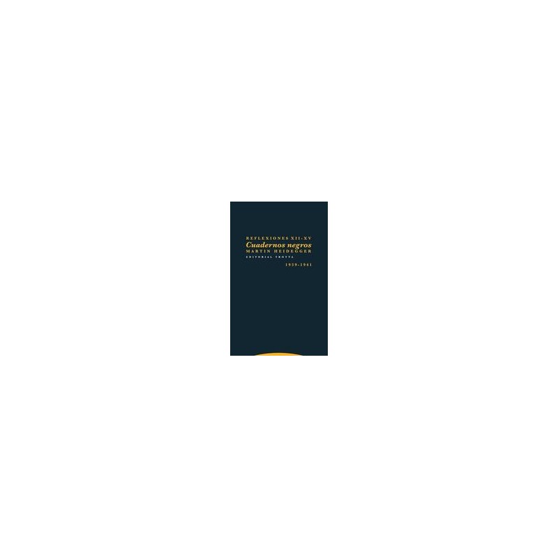 Cuadernos negros reflexiones XII - XVAutor: Martin HeideggerEditorial: Trotta