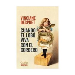 Cuando el lobo viva con el corderoAutor: Vinciane DespretEditorial: CactusColección: Cactus: Occursus