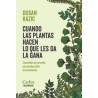 Cuando las plantas hacen lo que les da la ganaAutor: Dusan KazicEditorial: CactusColección: Cactus: Occursus
