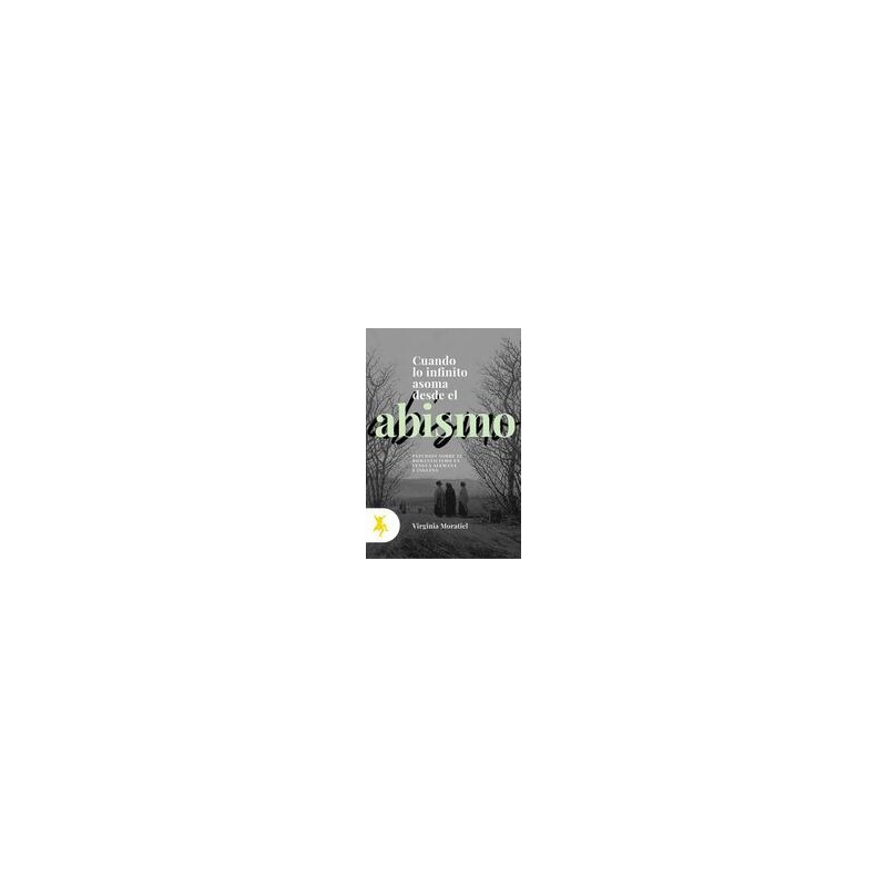 Cuando lo infinito asoma desde el abismoAutor: Virginia López DomínguezEditorial: TaugenitColección: Taugenit: No Ficción
