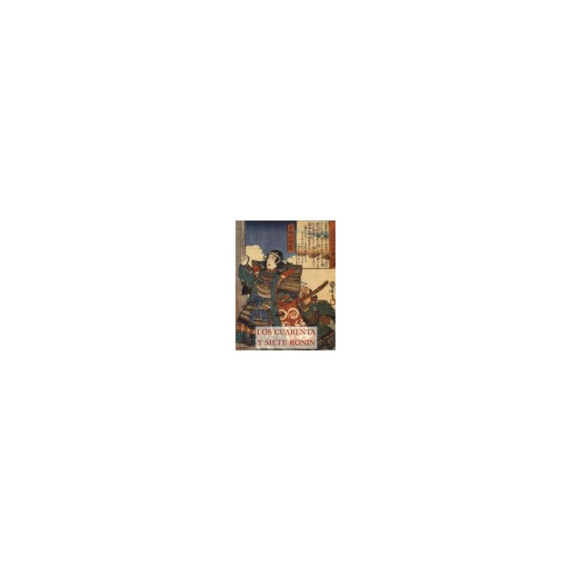 los Cuarenta y siete roninAutor: AA.VV.Editorial: OlañetaColección: Olañeta: Los pequeños libros de la sabiduría
