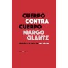 Cuerpo contra cuerpoAutor: Margo GlantzEditorial: Sexto Piso