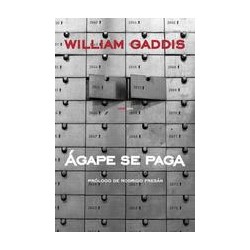 Ágape se pagaAutor: William GaddisEditorial: Sexto Piso
