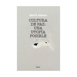 Cultura de paz: Una utopía posibleAutor: David AdamsEditorial: Herder México