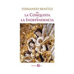 De la Conquista a la IndependenciaAutor: Fernando BenítezEditorial: Ediciones EraColección: Ediciones Era: Biblioteca Era