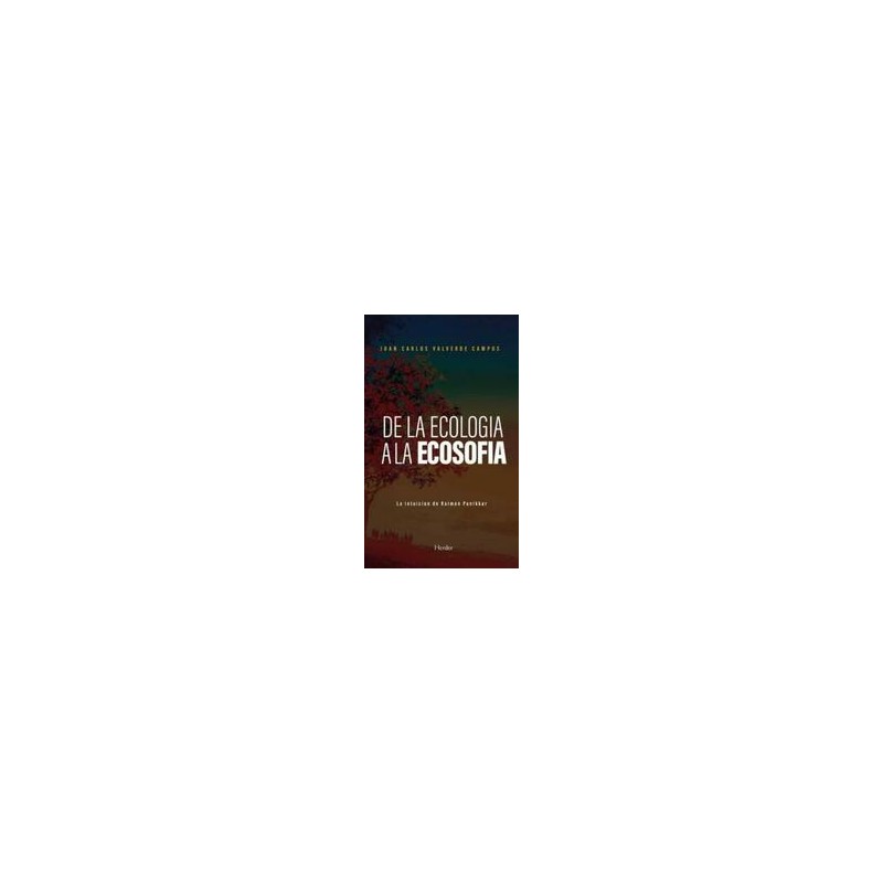 De la ecología a la ecosofíaAutor: Juan Carlos Valverde CamposEditorial: Herder