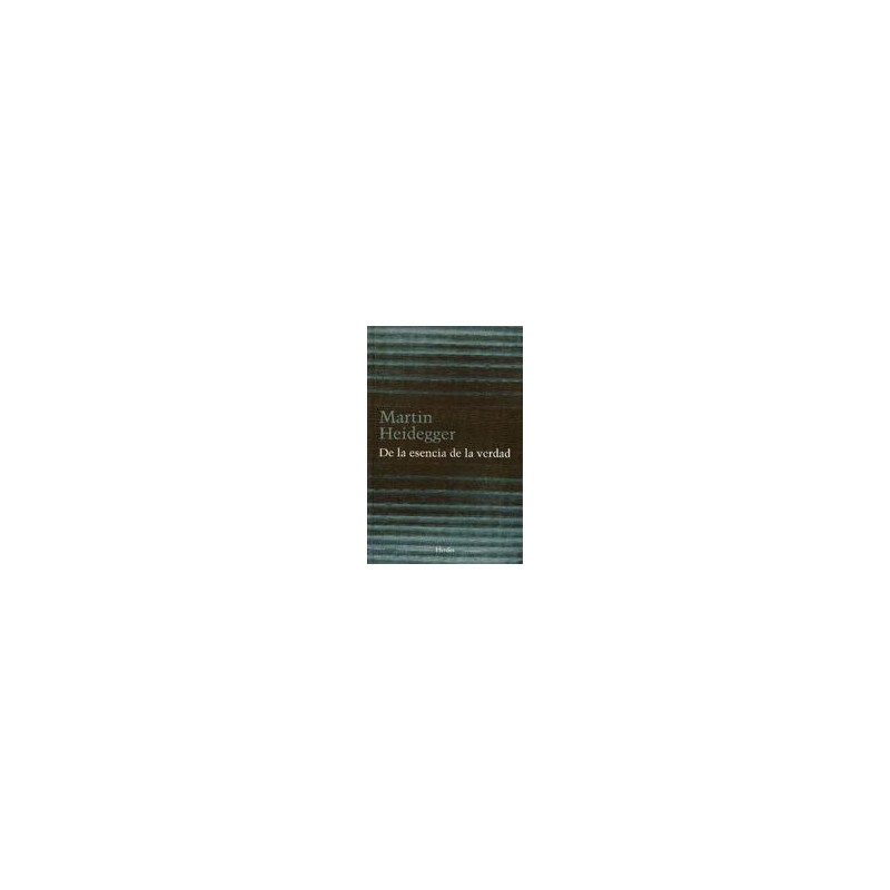 De la esencia de la verdadAutor: Martin HeideggerEditorial: Herder