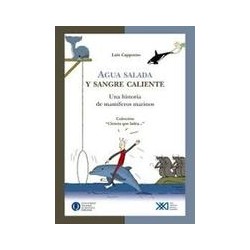 Agua salada y sangre calienteAutor: Luis CappozzoEditorial: Siglo XXI Editores