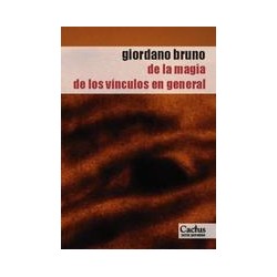De la magia. De los vínculos en generalAutor: Giordano BrunoEditorial: CactusColección: Cactus: Perenne