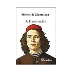 De la presunciónAutor: Michel de Montaigne