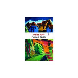 De los otrosAutor: Mariano PeyrouEditorial: Sexto Piso