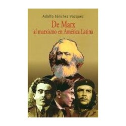 De Marx al marxismo en América LatinaAutor: Adolfo Sánchez VázquezEditorial: Itaca
