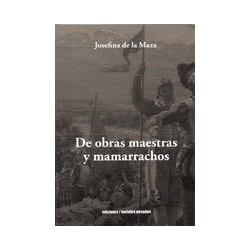 De obras maestras y mamarrachosAutor: Josefina de la MazaEditorial: Ediciones Metales pesados