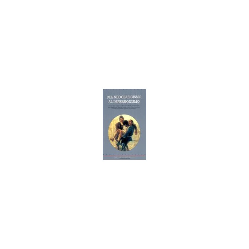 Del Neoclasicismo al ImpresionismoAutor: Enrique Arias AnglésEditorial: AkalColección: Akal: Arte y estética