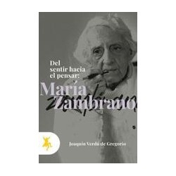 Del sentir hacia el pensar: María ZambranoAutor: Joaquín Verdú de GregorioEditorial: TaugenitColección: Taugenit: No Ficción