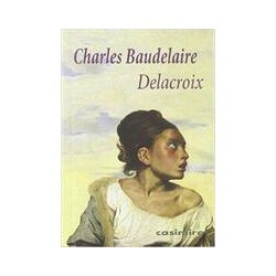 DelacroixAutor: Charles BaudelaireEditorial: Casimiro