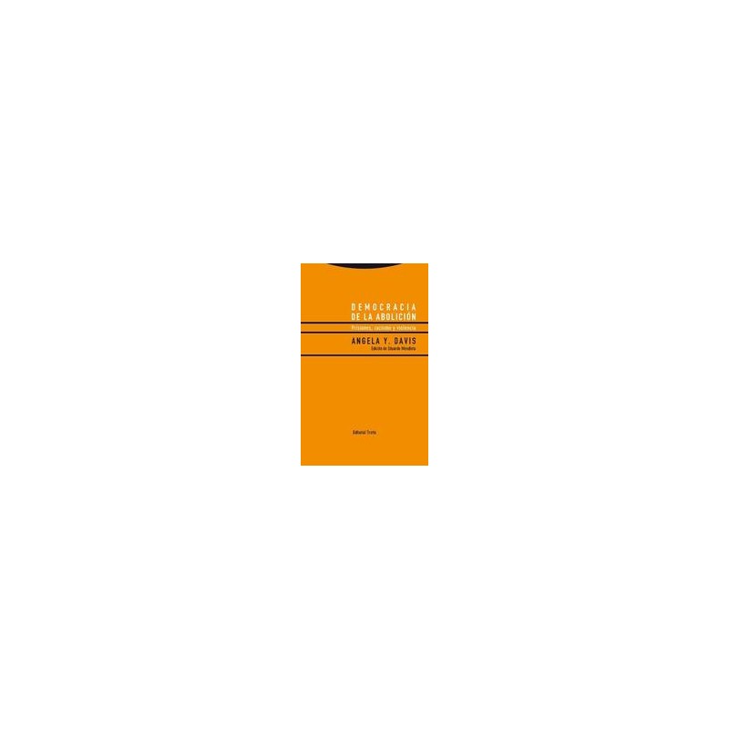 Democracia de la aboliciónAutor: Angela Y. DavisEditorial: TrottaColección: Trotta: Estructuras y procesos. Ciencias sociales