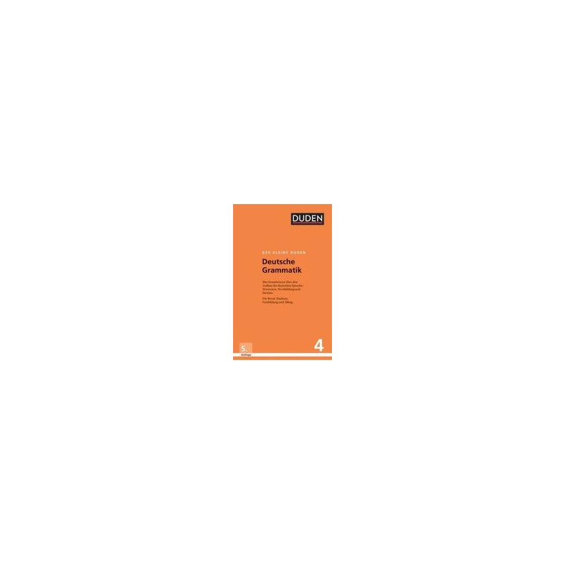 Der Kleine Duden – Deutsche Grammatik: Eine Sprachlehre Für Beruf, Studium, Fortbildung Und AlltagAutor: AA.VV.Editorial: DUDEN