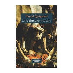 Los desarzonadosAutor: Pascal QuignardEditorial: Cuenco de plataColección: Cuenco de plata: Extraterritorial