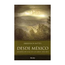 Desde MéxicoAutor: Friedrich RatzelEditorial: Herder México