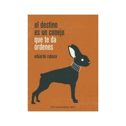 El destino es un conejo que te da órdenesEditorial: Pepitas de calabaza