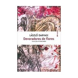 Devoradores de floresAutor: László DarvasiEditorial: Sexto Piso