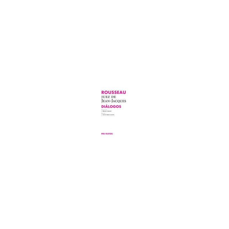 DiálogosAutor: Jean-Jacques RousseauEditorial: Pre-Textos
