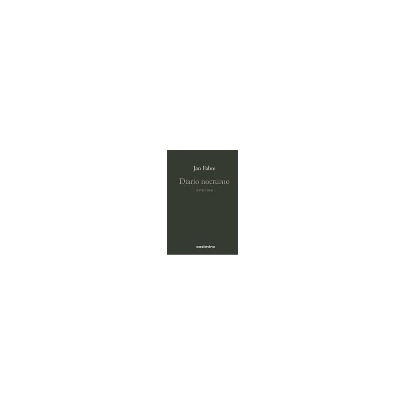Diario Nocturno (1978-1984)Autor: Jan FabreEditorial: Casimiro