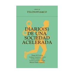 Diario(s) de una sociedad aceleradaAutor: AA.VV.Editorial: Filosofía & Co