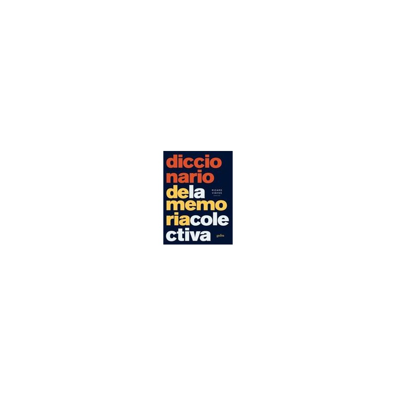 Diccionario de la memoria colectivaAutor: Ricard VinyesEditorial: GedisaColección: Gedisa: Historia