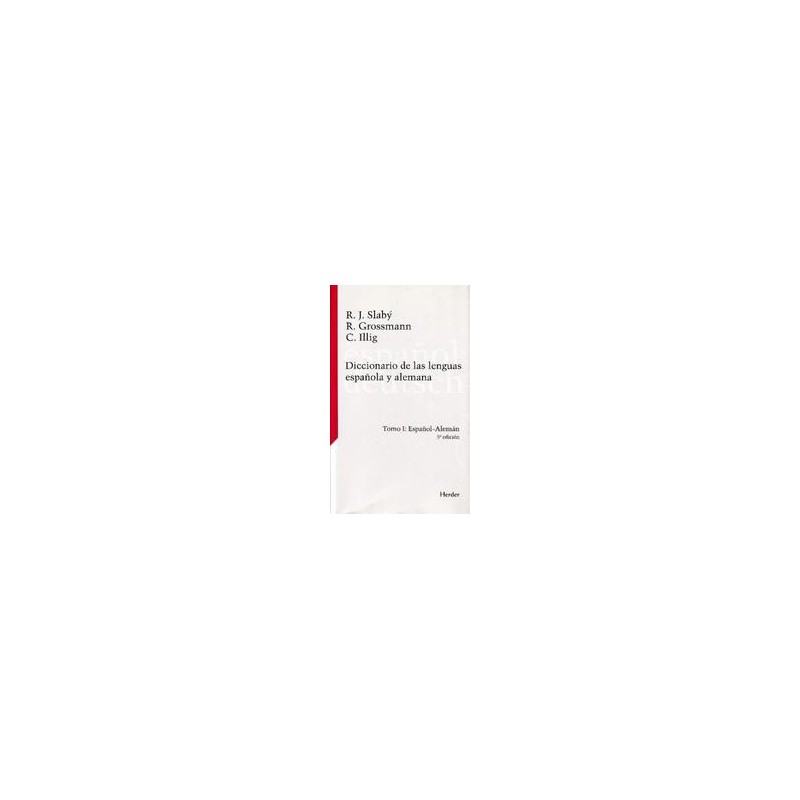 Diccionario de las lenguas española y alemana. Tomo IAutor: Rudolf SlabýEditorial: Herder