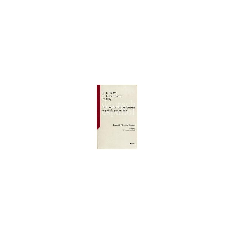 Diccionario de las lenguas española y alemana. Tomo IIAutor: Rudolf SlabýEditorial: Herder