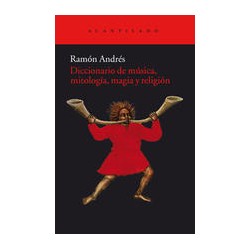 Diccionario de música, mitología, magia y religiónAutor: Ramón AndrésEditorial: Acantilado
