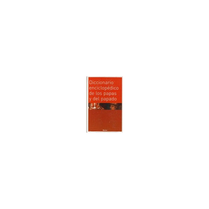 Diccionario enciclopédico de los papas y del papado Autor: Walter KasperEditorial: HerderColección: Herder: Enciclopedia de Teol