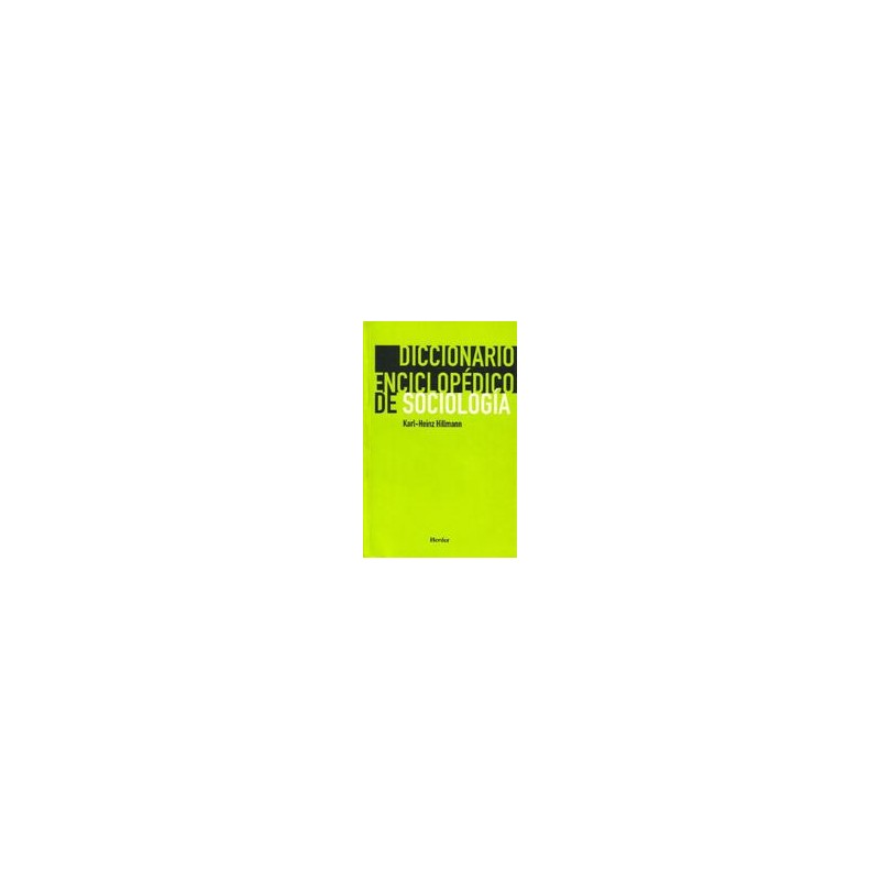 Diccionario enciclopédico de sociología Autor: Karl-Heinz HillmannEditorial: Herder