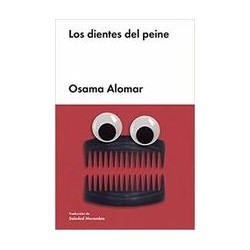 Los dientes del peineAutor: Osama AlomarEditorial: MalpasoColección: Malpaso: Narrativa Extranjera