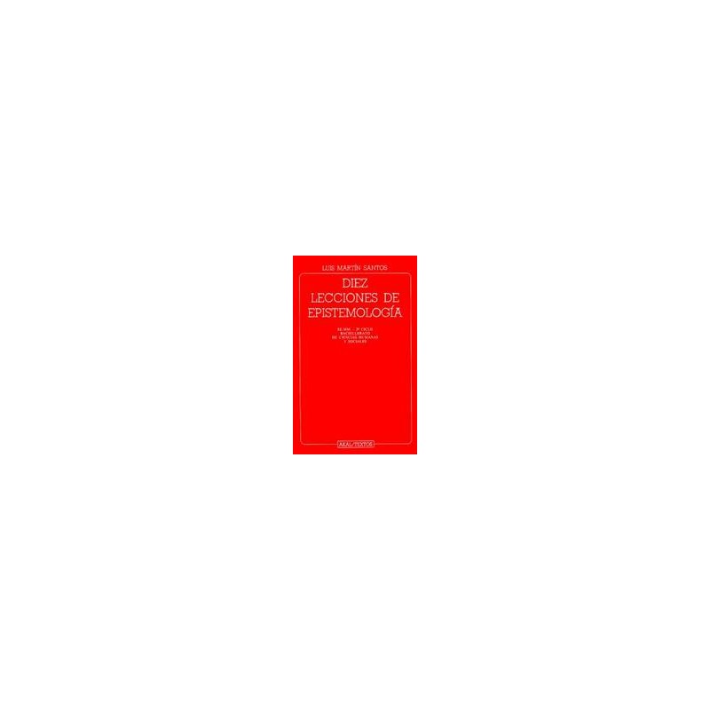 Diez lecciones de epistemologíaAutor: Luis Martín-SantosEditorial: AkalColección: Akal: Textos