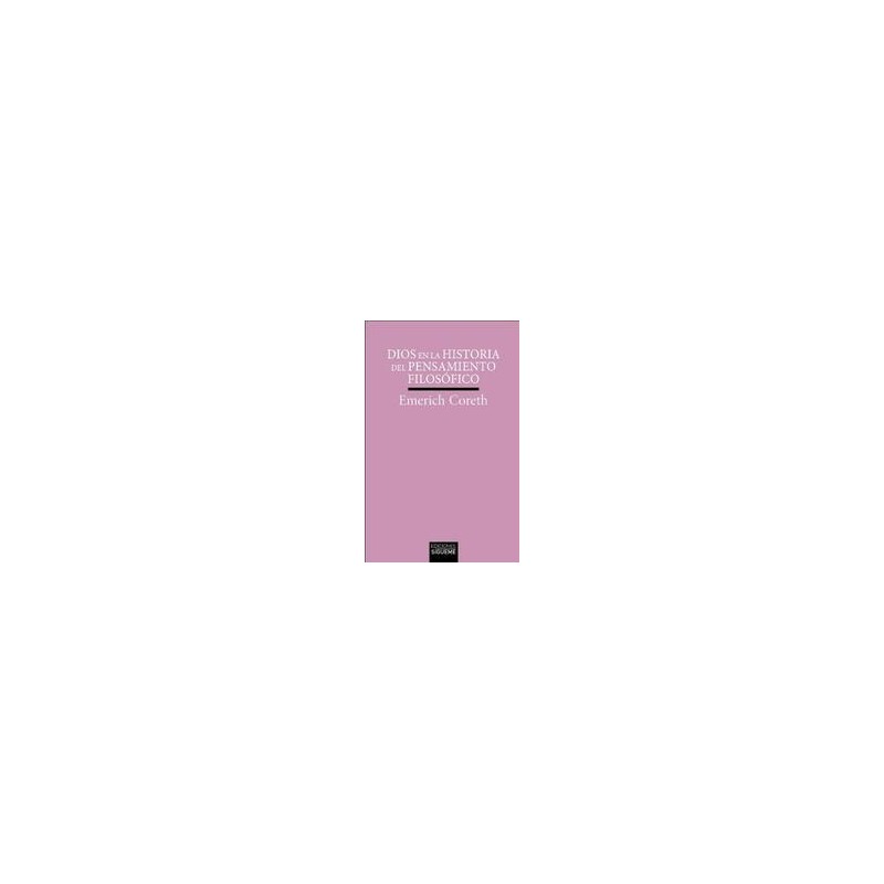 Dios en la historia del pensamiento filosóficoAutor: Emerich  CorethEditorial: Ediciones Sígueme