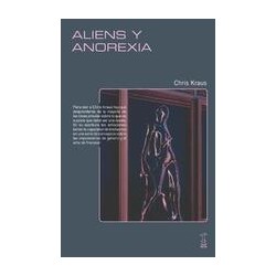Aliens y anorexiaAutor: Chris KrausEditorial: Caja Negra EditoraColección: Caja Negra: Efectos colaterales