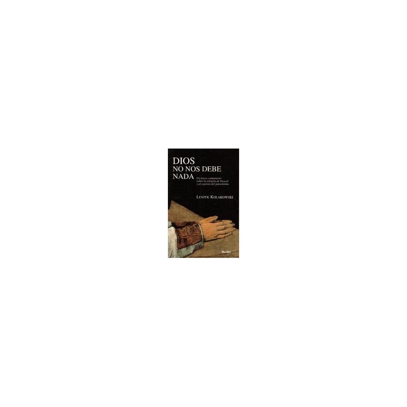 Dios no nos debe nadaAutor: Leszek  KolakowskiEditorial: Herder