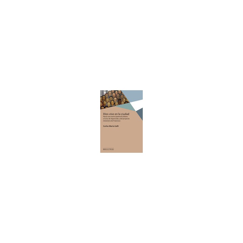 Dios vive en la ciudadAutor: Carlos María GalliEditorial: HerderColección: Herder: Biblioteca Herder