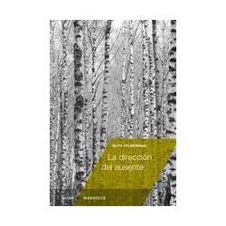 La dirección del ausenteAutor: Ruth ZylbermanEditorial: MardulceColección: Mardulce: Ficción