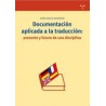 Documentación aplicada a la traducción: presente y futuro de una disciplinaAutor: Dora Sales SalvadorEditorial: Trea